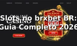 Slots no brxbet BR: Guia Completo 2026 🎰