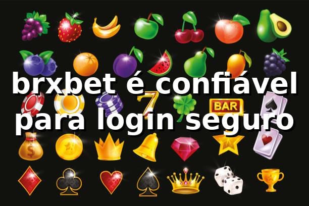 brxbet é confiável para login seguro